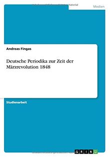 Deutsche Periodika zur Zeit der Märzrevolution 1848