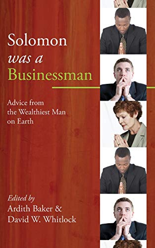 Solomon was a Businessman: Advice from the Wealthiest Man on Earth