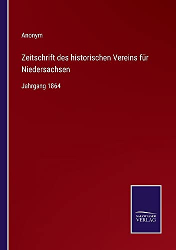 Zeitschrift des historischen Vereins für Niedersachsen: Jahrgang 1864