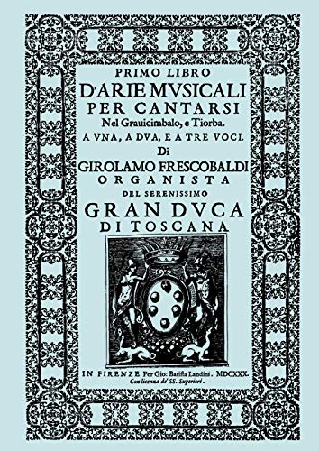 D'Arie Musicali per Cantarsi, Primo Libro & Secondo Libro. [Facsimiles of the 1630 editions.]