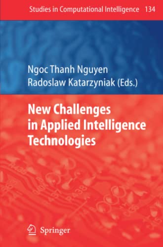 New Challenges in Applied Intelligence Technologies (Studies in Computational Intelligence, Band 134)