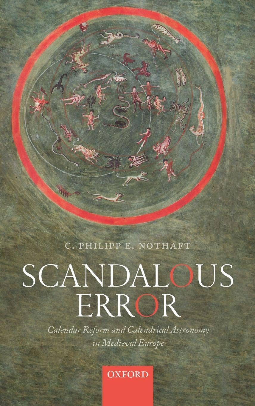 SCANDALOUS ERROR C: Calendar Reform and Calendrical Astronomy in Medieval Europe