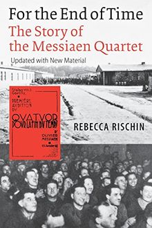 For the End of Time: The Story of the Messiaen Quartet