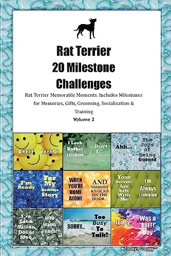 Rat Terrier 20 Milestone Challenges Rat Terrier Memorable Moments. Includes Milestones for Memories, Gifts, Grooming, Socialization & Training Volume 2