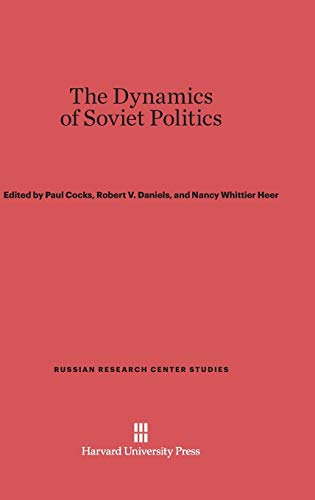 The Dynamics of Soviet Politics (Russian Research Center Studies, Band 76)