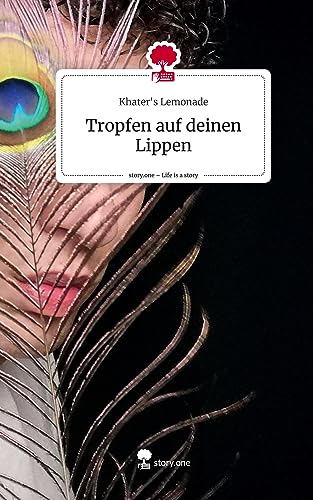 Tropfen auf deinen Lippen. Life is a Story - story.one