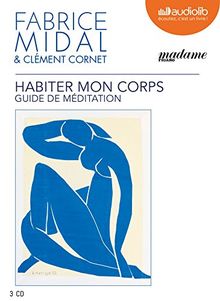 Habiter mon corps : guide de méditation