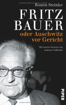 Fritz Bauer: oder Auschwitz vor Gericht