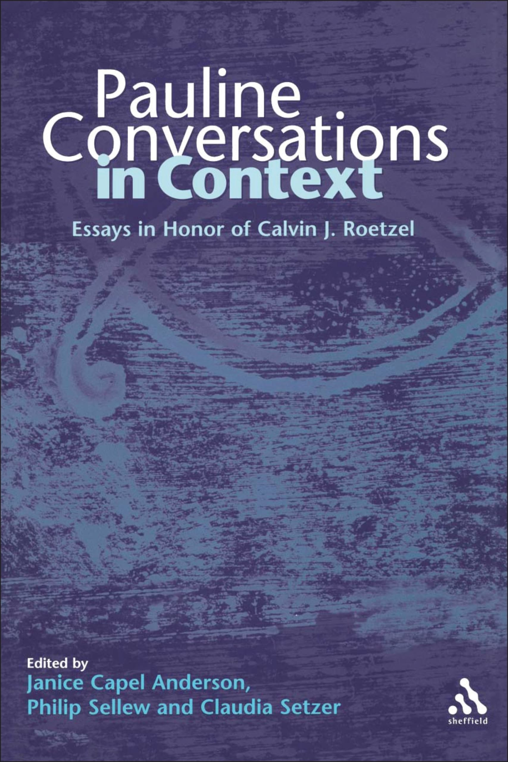 Pauline Conversations in Context: Essays in Honor of Calvin J. Roetzel (Journal for the Study of the New Testament Supplement)