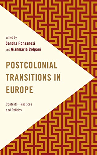 Postcolonial Transitions in Europe: Contexts, Practices and Politics (Frontiers of the Political)