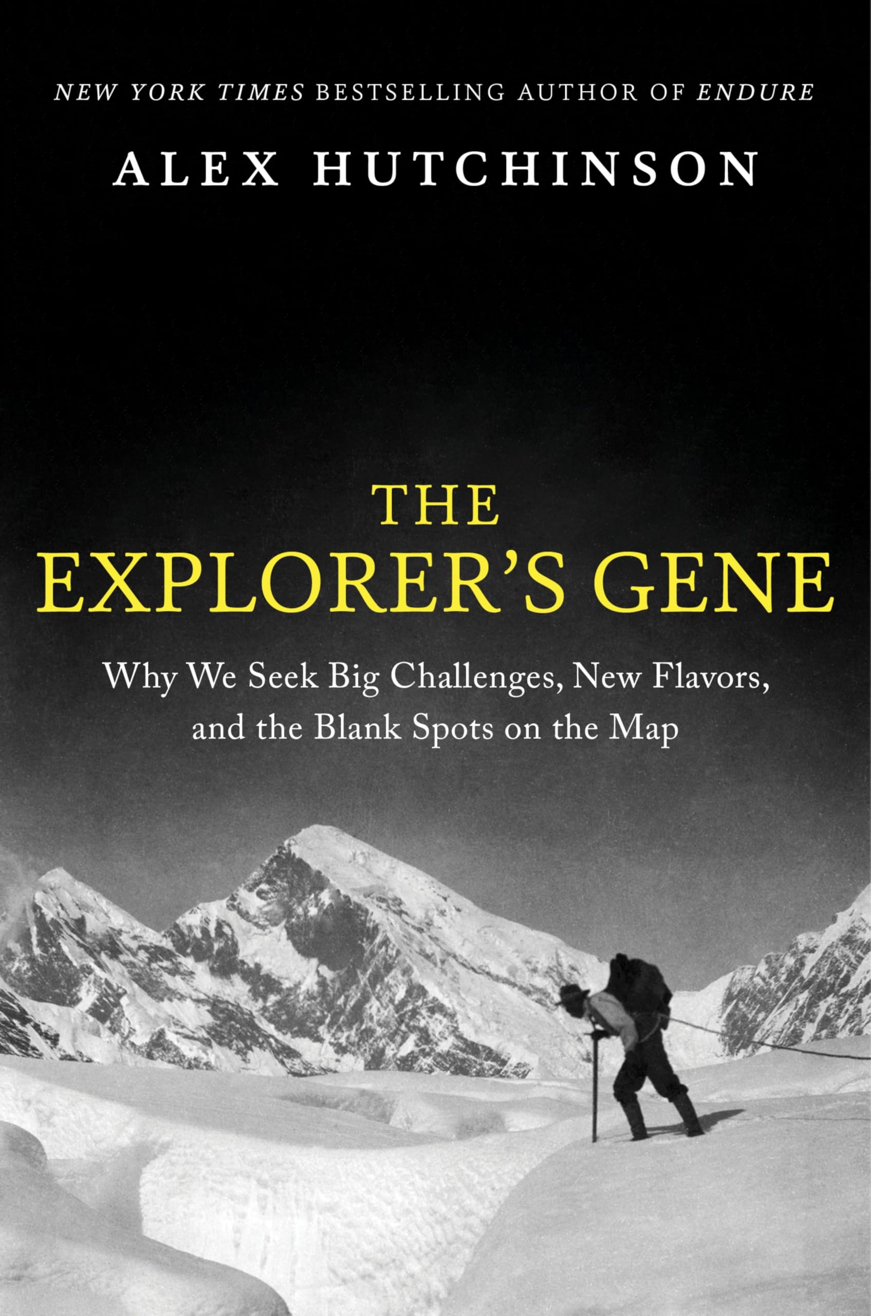 Alex Hutchinson The Explorer's Gene, Why We Seek Big Challenges, New Flavors, And The Blank Spots On The Map