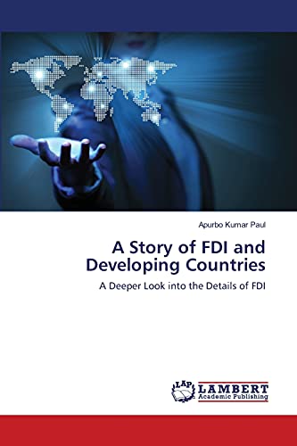 A Story of FDI and Developing Countries: A Deeper Look into the Details of FDI
