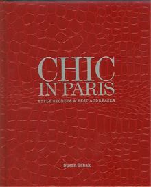 Chic in Paris: Style Secrets & Best Addresses: Style Secrets and Best Addresses