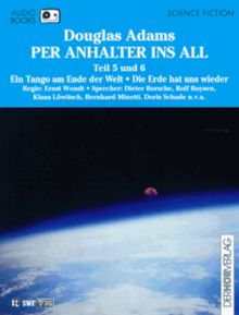 Per Anhalter ins All 5/6. Audiobook. 2 Cassetten. Ein Tango am Ende der Welt / Die Erde hat uns wieder