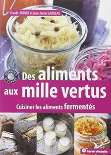 Des aliments aux mille vertus : cuisiner les aliments fermentés