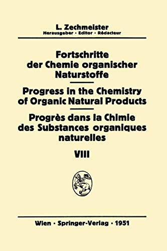 Fortschritte der Chemie Organischer Naturstoffe / Progress in the Chemistry of Organic Natural Products / Progrès Dans la Chimie des Substances ... of Organic Natural Products, 8, Band 8)