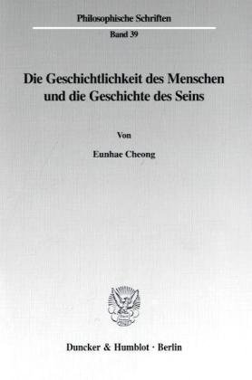 Die Geschichtlichkeit des Menschen und die Geschichte des Seins. (Philosophische Schriften; PHS 39)