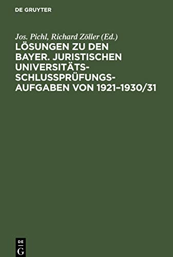 Lösungen zu den bayer. juristischen Universitäts-Schlußprüfungs-Aufgaben von 1921–1930/31: Mit Ausnahme der öffentlichrechtlichen Aufgaben