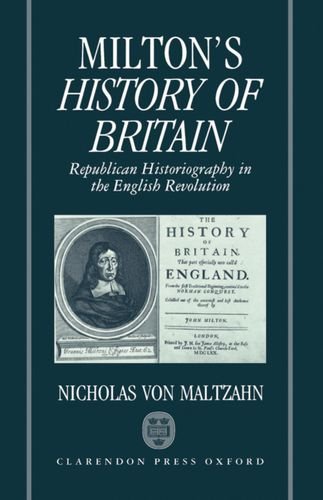 Milton's History of Britain: Republican Historiography in the English Revolution (Oxford English Monographs)