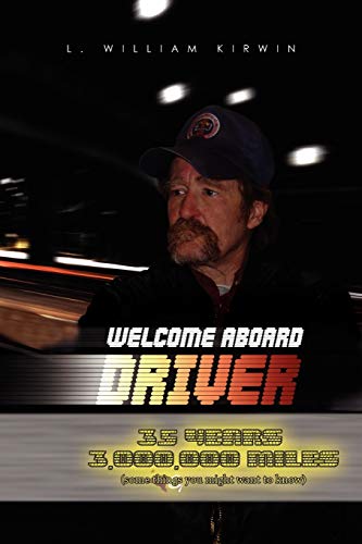Welcome Aboard Driver: 35 Years 3000000 Miles. Some Things You Might Want To Know