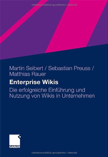 Enterprise Wikis: Die erfolgreiche Einführung und Nutzung von Wikis in Unternehmen