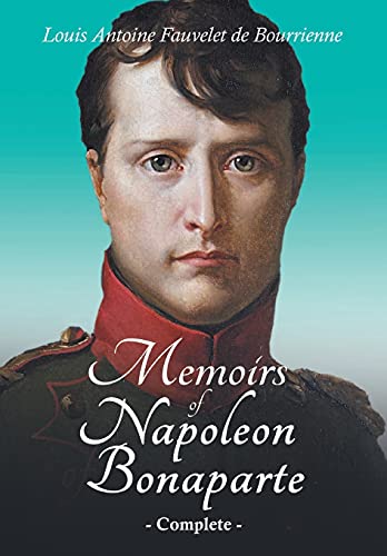 Bourrienne, Louis Antoine Fauvelet De Memoirs Of Napoleon Bonaparte - Complete