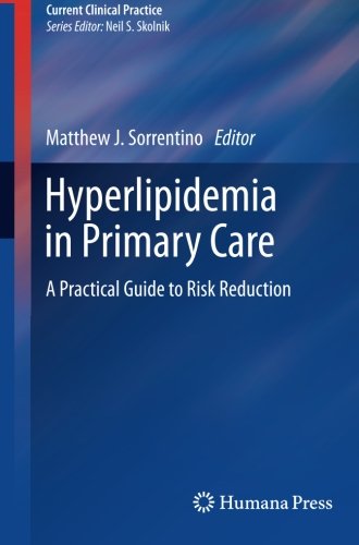Hyperlipidemia in Primary Care: A Practical Guide to Risk Reduction (Current Clinical Practice)