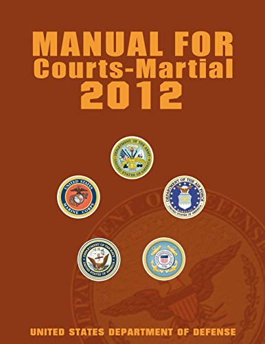 United States Department Of Defense Manual For Courts-Martial 2012 (Unabridged)