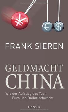 Geldmacht China: Wie der Aufstieg des Yuan Euro und Dollar schwächt