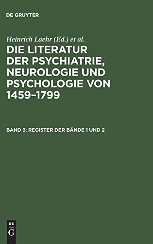 Register der Bände 1 und 2 (Die Literatur der Psychiatrie, Neurologie und Psychologie von 1459–1799)