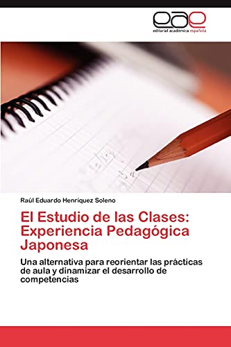 El Estudio de las Clases: Experiencia Pedagógica Japonesa: Una alternativa para reorientar las prácticas de aula y dinamizar el desarrollo de competencias