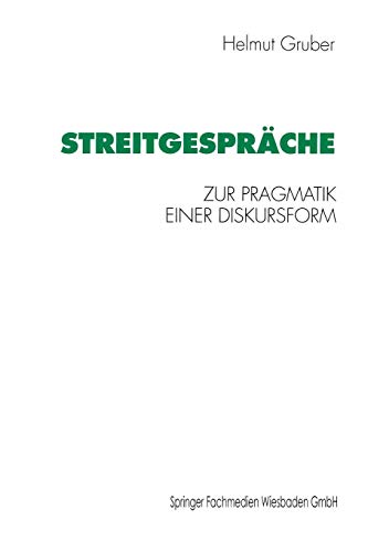 Streitgesprache: Zur Pragmatik Einer Diskursform (German Edition)