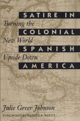 Satire in Colonial Spanish America: Turning the New World Upside Down (Texas Pan American)