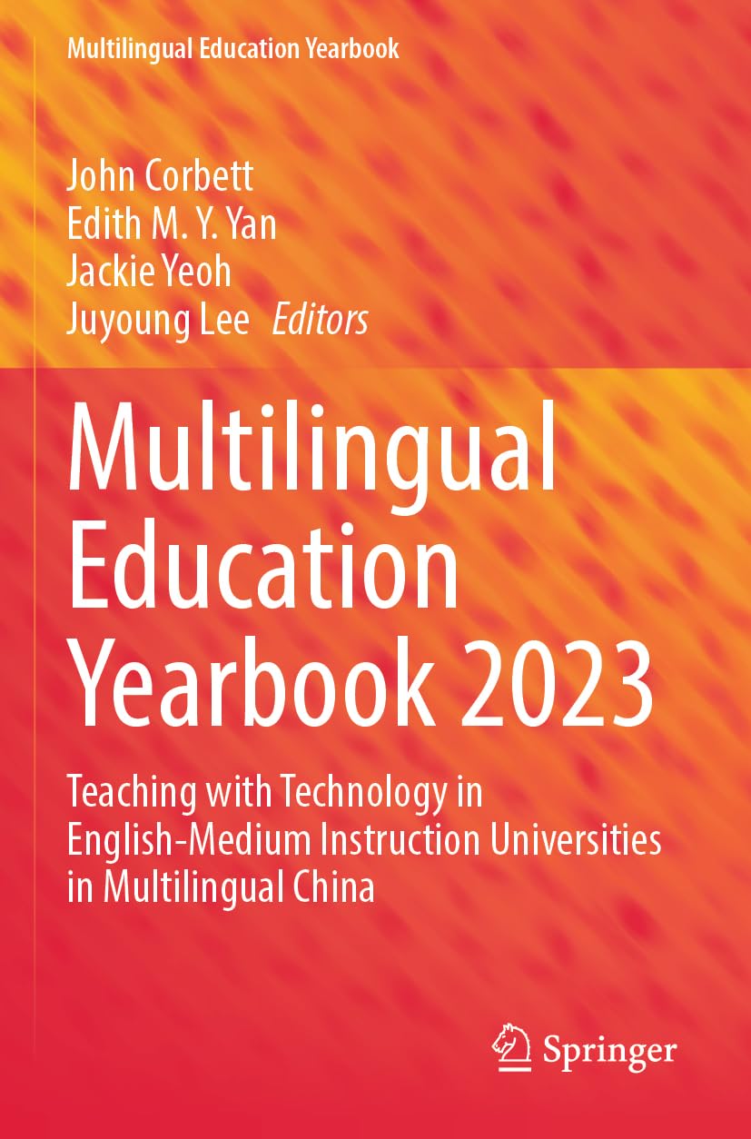 Multilingual Education Yearbook 2023: Teaching with Technology in English-Medium Instruction Universities in Multilingual China