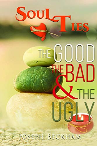 Soul Ties :The Good The Bad & The Ugly