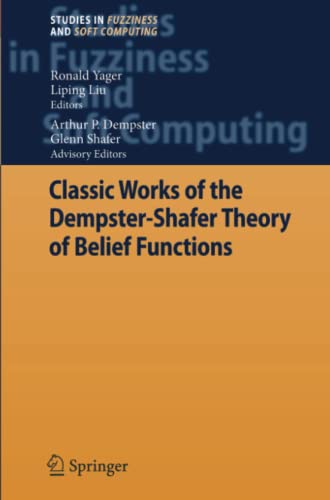 Classic Works of the Dempster-Shafer Theory of Belief Functions (Studies in Fuzziness and Soft Computing, Band 219)