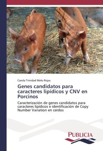 Genes candidatos para caracteres lipídicos y CNV en Porcinos: Caracterización de genes candidatos para caracteres lipídicos e identificación de Copy Number Variation en cerdos