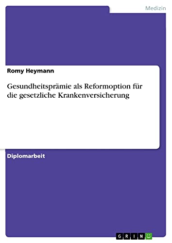 Gesundheitsprämie als Reformoption für die gesetzliche Krankenversicherung: Diplomarbeit