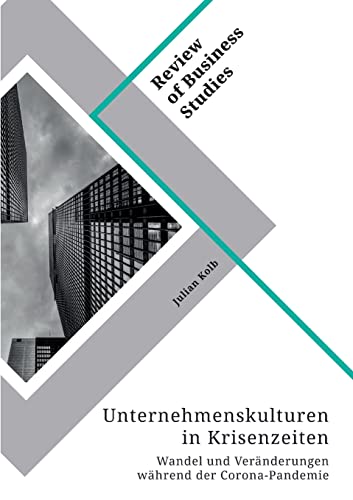 Unternehmenskulturen in Krisenzeiten. Wandel und Veränderungen während der Corona-Pandemie: Magisterarbeit