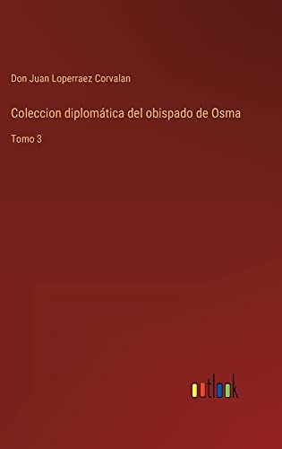 Coleccion diplomática del obispado de Osma: Tomo 3