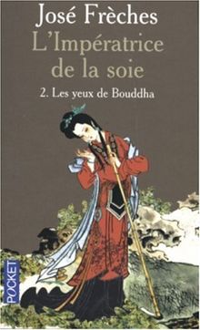 L'impératrice de la soie. Vol. 2. Les yeux de Bouddha