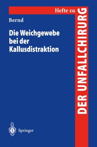 Die Weichgewebe bei der Kallusdistraktion (Hefte zur Zeitschrift Der Unfallchirurg) (German Edition): 281