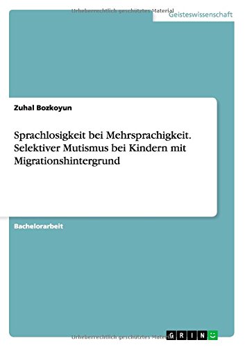Sprachlosigkeit bei Mehrsprachigkeit. Selektiver Mutismus bei Kindern mit Migrationshintergrund