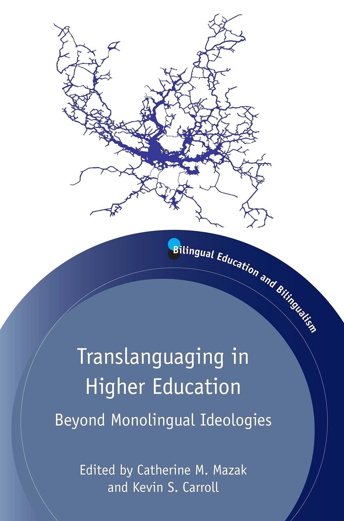 Translanguaging in Higher Education: Beyond Monolingual Ideologies (Bilingual Education & Bilingualism, 104)