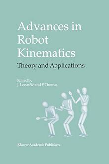 Advances in Robot Kinematics: Theory And Applications
