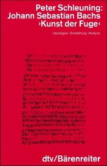 Johann Sebastian Bachs 'Kunst der Fuge'. Ideologien, Entstehung, Analyse von Schleuning, Peter | Buch | Zustand gut