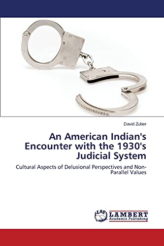 An American Indian's Encounter with the 1930's Judicial System: Cultural Aspects of Delusional Perspectives and Non-Parallel Values