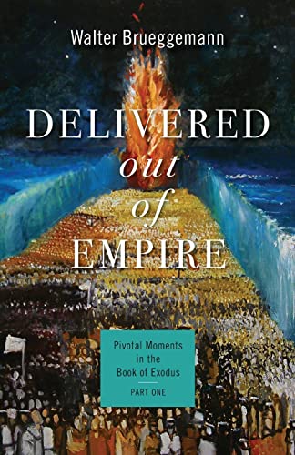 Delivered out of Empire: Pivotal Moments in the Book of Exodus, Part 1 (Pivotal Moments in the Old Testament)