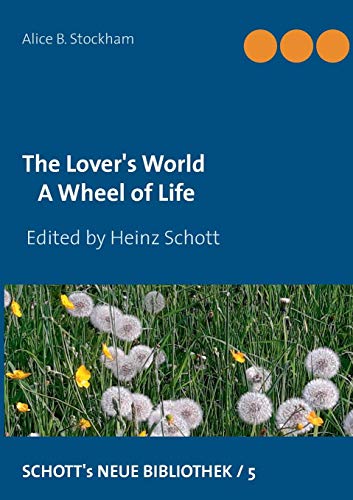 The Lover's World: A Wheel of Life (SCHOTT's NEUE BIBLIOTHEK)