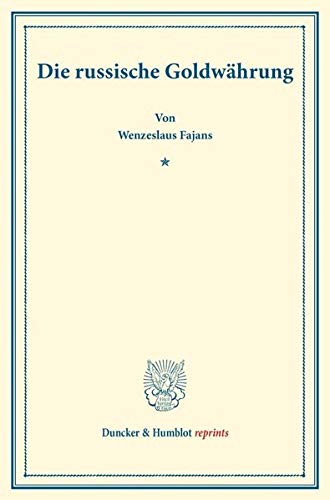 Die russische Goldwährung.: (Staats- und sozialwissenschaftliche Forschungen 141). (Duncker & Humblot reprints, Band 141)